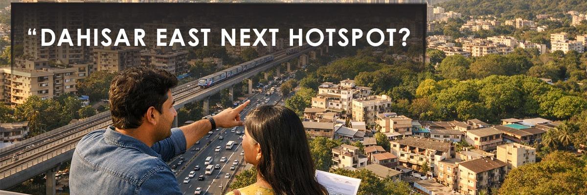 Dahisar East Real Estate: Why It Deserves Attention in 2026