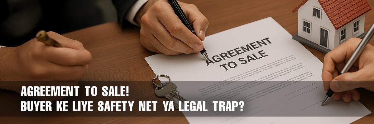 Understanding the Agreement to Sale: A Buyer's Guide to Property Transactions in India