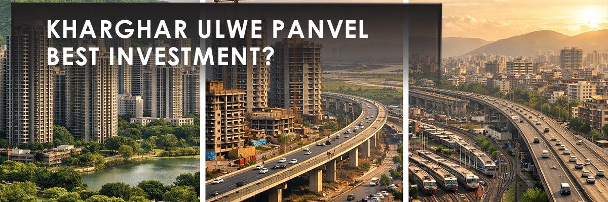 Kharghar vs Ulwe vs Panvel: Which Navi Mumbai Node Deserves Your Investment in 2026