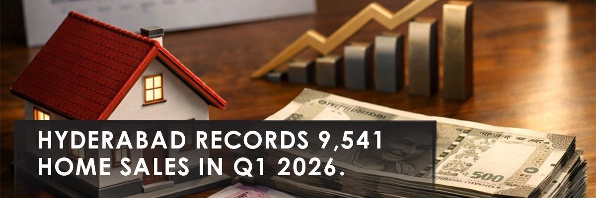 Hyderabad Real Estate Q1 2026: Analyzing Home Sales and Market Trends
