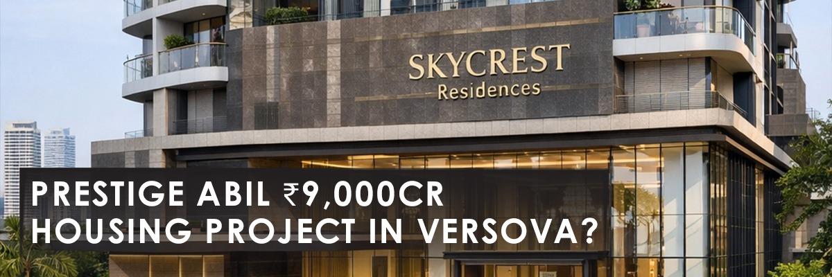 Prestige Estates and ABIL Group's Rs 9,000 Crore Bet on Versova: An Analysis